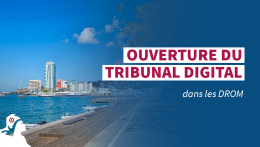 Ouverture du Tribunal Digital dans les DROM