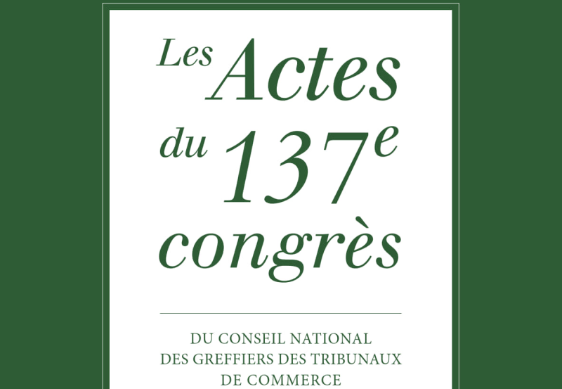 Publication des actes du 137ème congrès des greffiers des tribunaux de commerce